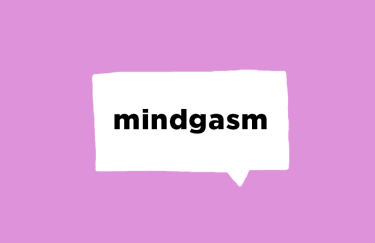 О чем речь: 10 контекстов для слова mindgasm